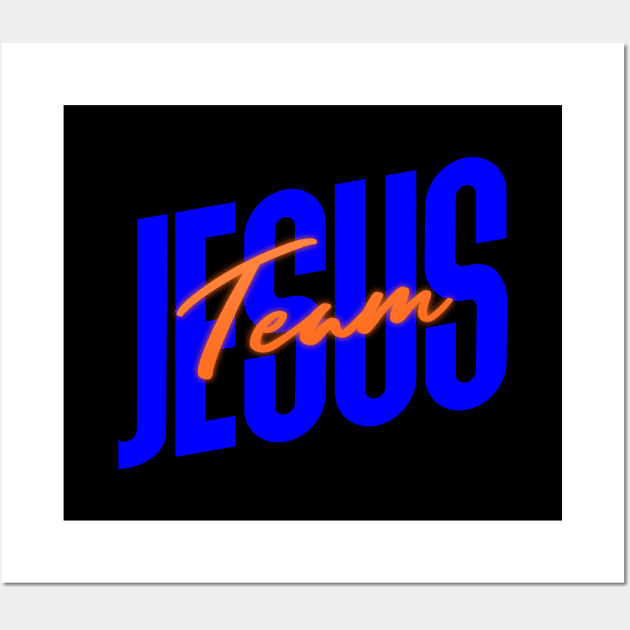 Team Jesus Wall Art by lookingoodesign